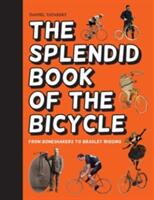 Splendid Book of the Bicycle - From boneshakers to Bradley Wiggins (2016)