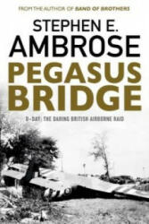 Pegasus Bridge - Stephen E. Ambrose (2016)