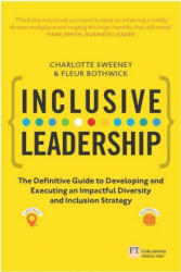 Inclusive Leadership: The Definitive Guide to Developing and Executing an Impactful Diversity and Inclusion Strategy - - Locally and Globally (2016)