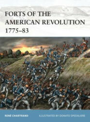 Forts of the American Revolution 1775-83 - René Chartrand (2016)