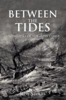 Between the Tides: Shipwrecks of the Irish Coast (ISBN: 9781445653334)