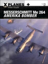 Messerschmitt Me 264 Bombardierul Amerika (ISBN: 9781472814678)