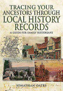 Tracing Your Ancestors Through Local History Records: A Guide for Family Historians (ISBN: 9781473838024)