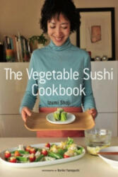 Vegetable Sushi Cookbook - Izumi Shoji (ISBN: 9781568365701)