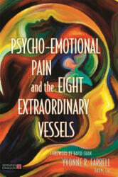 Psycho-Emotional Pain and the Eight Extraordinary Vessels - FARRELL YVONNE R (ISBN: 9781848192928)