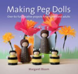 Making Peg Dolls - Margaret Bloom (2016)