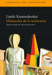 Melancolía de la resistencia - László Krasznahorkai, Adán Kovacsics Meszaros (2001)