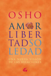 Amor, libertad y soledad : una nueva visión de las relaciones - Osho, Rocío Moriones Alonso (2009)