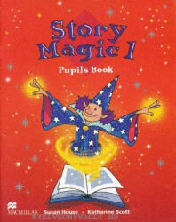 Susan House, Katharine Scott: Story Magic 1 Pupil's Book (ISBN: 9781405017787)