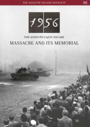 1956 - the kossuth lajos square massacre and its memorial (ISBN: 9789639848764)