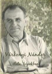 VÁRKONYI NÁNDOR ÉLETE KÉPEKBEN (ISBN: 9786155479229)