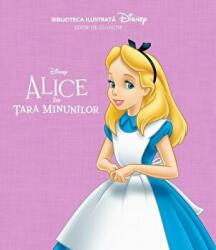 Disney. Alice In Tara Minunilor. Biblioteca Ilustrata (ISBN: 9786063307256)
