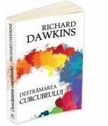 Destramarea Curcubeului - Richard Dawkins (ISBN: 9789731115993)