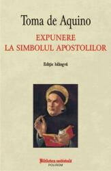 Expunere la simbolul apostolilor. Editie bilingva - Toma de Aquino (ISBN: 9789734662265)