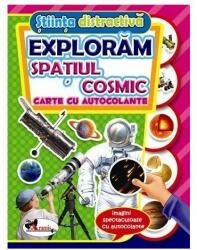 Exploram spatiul cosmic. Carte cu autocolante (2016)