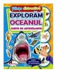 Exploram oceanul. Carte cu autocolante (2016)
