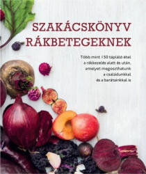 SZAKÁCSKÖNYV RÁKBETEGEKNEK (2016)