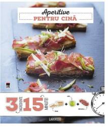 Aperitive pentru cina. 3 ingrediente, 15 minute - Larousse (2016)