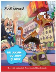 Zootropolis. Ne jucam. . . cu Judy si Nick - Disney (2016)