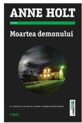 Moartea demonului - Anne Holt. Al treilea volum al seriei Hanne Wilhelmsen (2016)