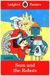 Sam and the Robots. Ladybird Readers Level 4 (ISBN: 9780241253809)