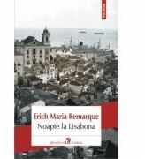 Noapte la Lisabona - Erich Maria Remarque (2016)
