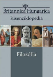 Britannica Hungarica Kisenciklopédia - Filozófia (2016)