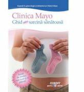 Clinica Mayo. Ghid pentru o sarcina sanatoasa (2016)