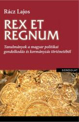 Rex et regnum. Tanulmányok a magyar politikai gondolkodás történetéből (2016)