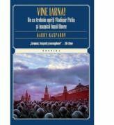 Vine iarna! De ce trebuie opriti Vladimir Putin si inamicii lumii libere - Garry Kasparov (ISBN: 9786063308659)