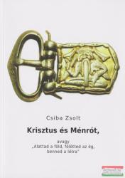 Krisztus és Ménrót (ISBN: 9786155026874)