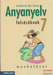 Lerchné dr. Egri Zsuzsa - Anyanyelv felsősöknek 7. munkafüzet (2005)