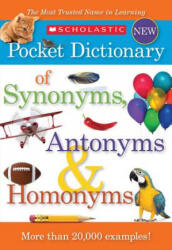 Scholastic Pocket Dictionary of Synonyms, Antonyms and Homon - Scholastic (ISBN: 9780545426671)