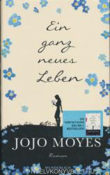 Ein ganz neues Leben - Jojo Moyes, Karolina Fell (ISBN: 9783805250948)