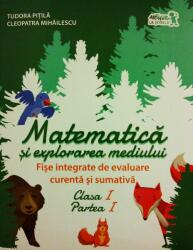 Matematica si explorarea mediului. Fise integrate de evaluare curenta si sumativa. Clasa I. Partea I - Tudora Pitila (ISBN: 9786067103595)