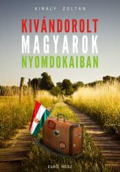 Kivándorolt magyarok nyomdokaiban (ISBN: 9789634244912)