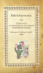 Rák-könyvecske - Avagy útmutatás az okossággal ellenkező gyermeknevelésre (2016)