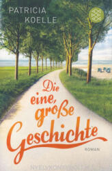 Patricia Koelle: Patricia Koelle: Die eine, große Geschichte (ISBN: 9783596296019)