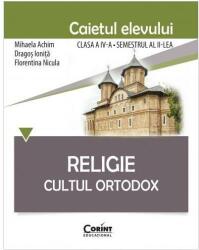 Religie. Cultul Ortodox. Caietul elevului clasa a 4-a semestrul al 2-lea - Mihaela Achim (ISBN: 9786067820379)