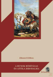A hunok hódításai és Attila birodalma (ISBN: 9786155601231)