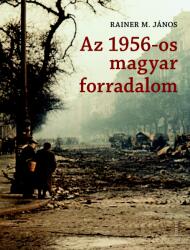 Az 1956-os magyar forradalom (ISBN: 9789632762760)