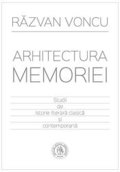 Arhitectura memoriei. Studii de istorie literară clasică şi contemporană (ISBN: 9786068699929)