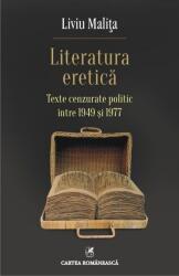 Literatura eretica. Texte cenzurate politic intre 1949 si 1977 - Liviu Malita (2016)