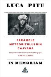Luca Piţu. In memoriam. Fărâmele meteoritului din Cajvana (ISBN: 9786067520293)