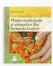 PLANTE MEDICINALE SI AROMATICE DIN FARMACIA BUNICII (ISBN: 9786067870176)