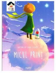 Micul Print - Antoine de Saint-Exupery (ISBN: 9789737147295)