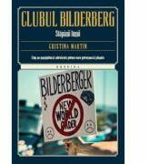 Clubul Bilderberg. Stapanii lumii - Cristina Martin (ISBN: 9786063310157)