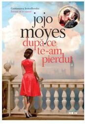 Dupa ce te-am pierdut - Jojo Moyes (ISBN: 9786063312298)