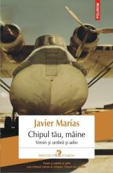 Chipul tau maine. Venin si umbra si adio - Javier Marias (2016)