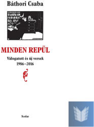 Minden repül - Válogatott és új versek 1986-2016 (2016)